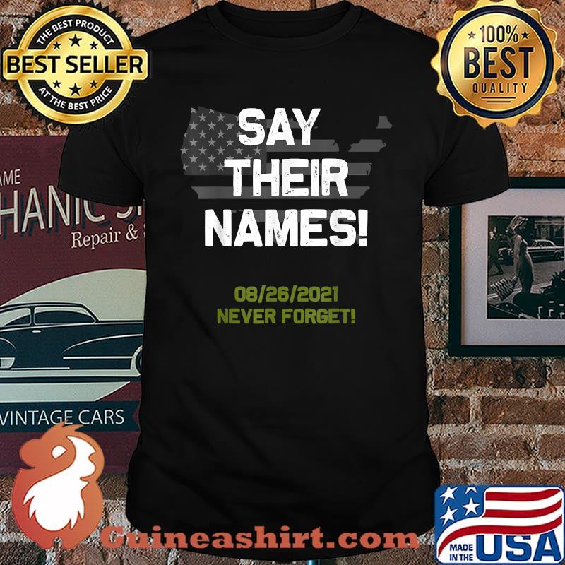 Say their names, names of fallen soldiers 13 never forget american flag T-Shirt