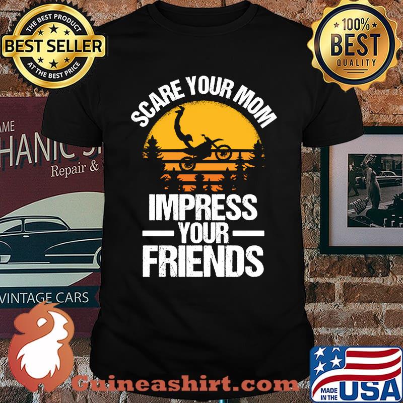Scare Your Mom Impress Your Friends Dirt Bike Motocross Lovers T-Shirt