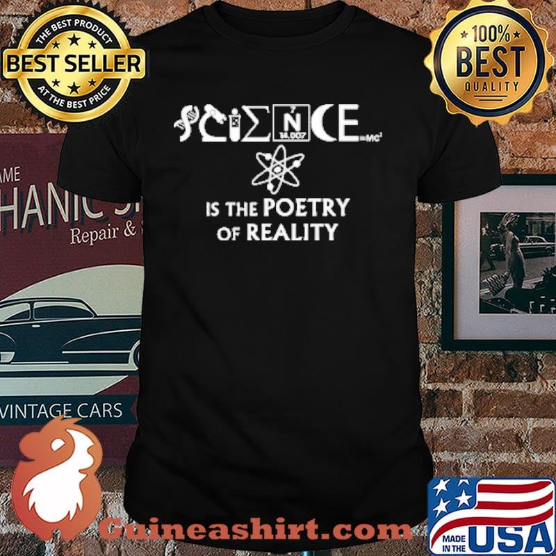 Science IS The Poetry Of Reality Shirt