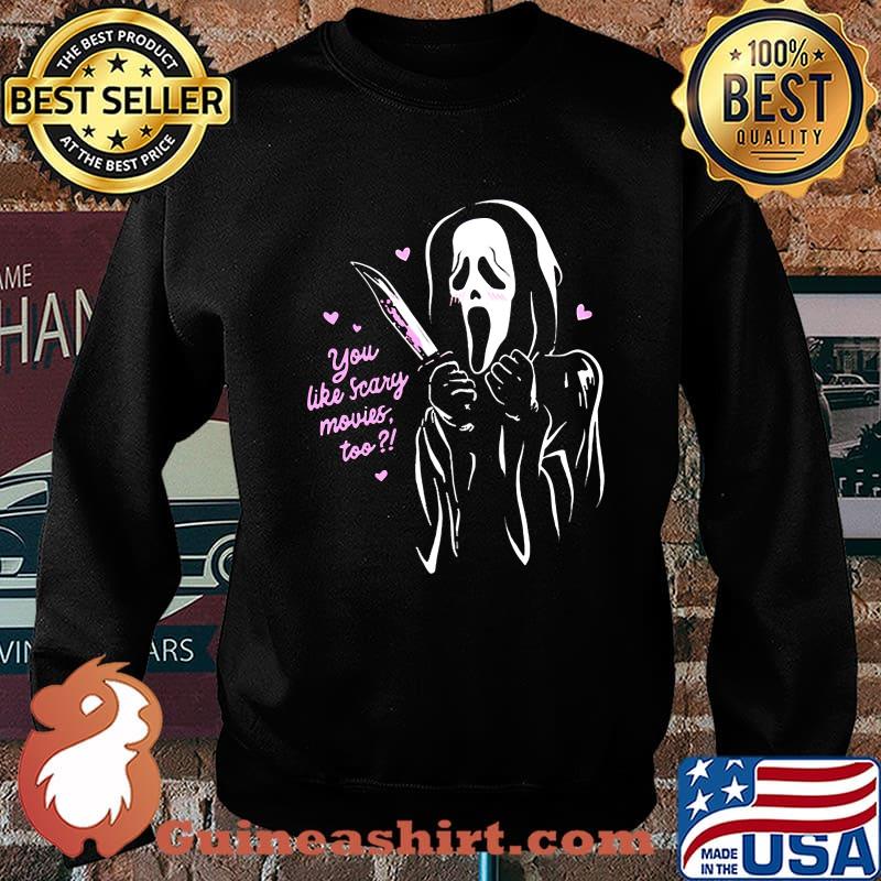 Scream Ghostface You Like Scary Movies Too T-Shirt Sweater