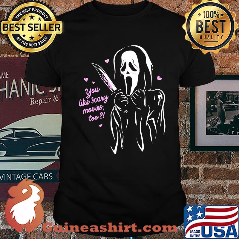 Scream Ghostface You Like Scary Movies Too T-Shirt