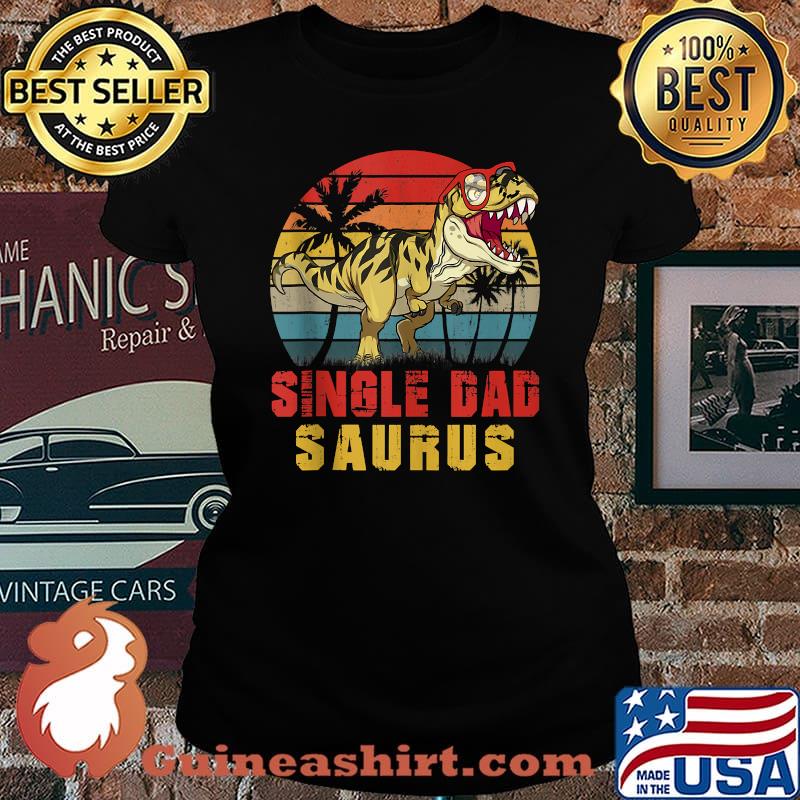 Single Dad Saurus Dinosaur T Rex Vintage T-Shirt Laides tee