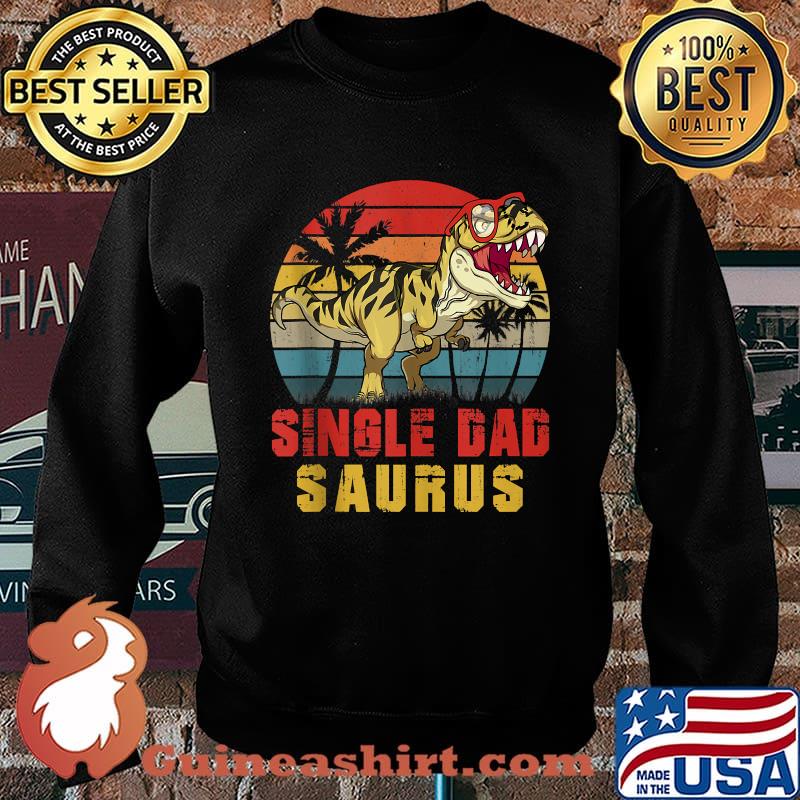 Single Dad Saurus Dinosaur T Rex Vintage T-Shirt Sweater