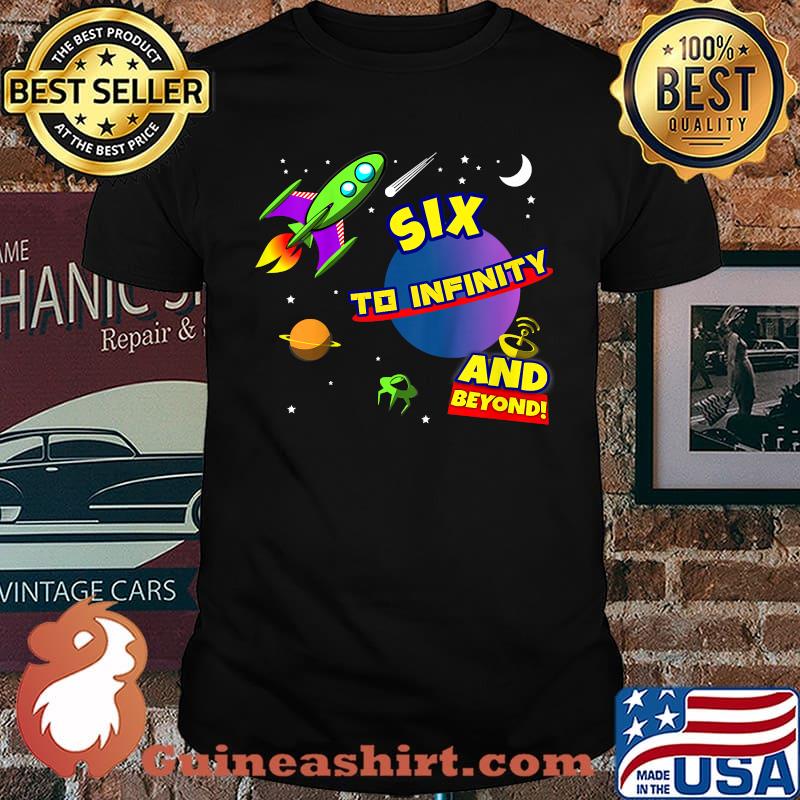 Six To Infinity And Beyond 6th Birthday Space T-Shirt