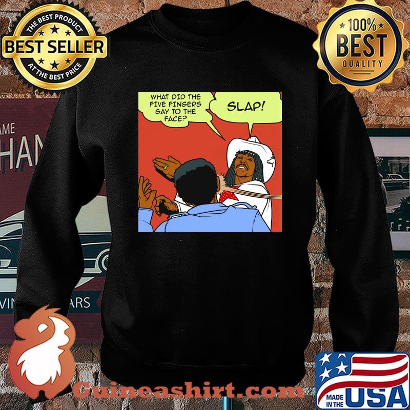Slap what did the five fingers say to the face s Sweater