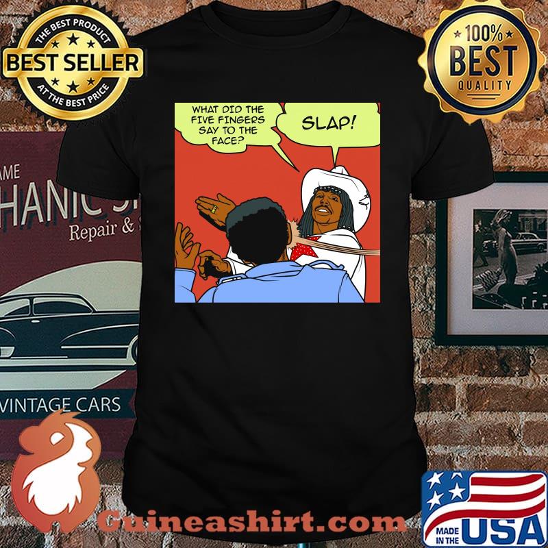 Slap what did the five fingers say to the face shirt