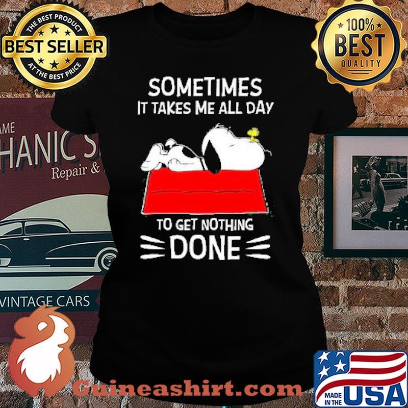 Snoopy and Woodstock Sometimes It takes me all day To get nothing Done Shirt Laides tee