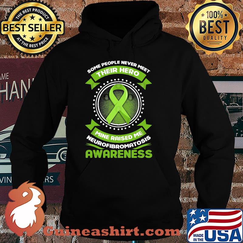 Some people never meet their hero mine raised me Neurofibromatosis Awareness Survivor Genetic Disease Green Ribbon s Hoodie