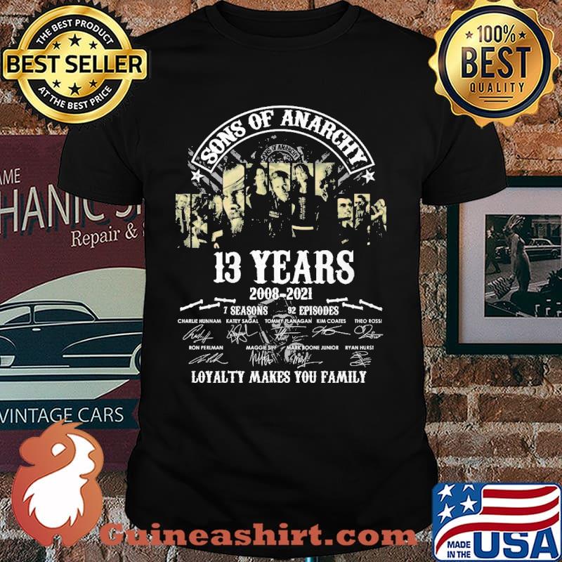 Sons of Anarchy 13 years 2008-2021 Loyalty makes you family shirt