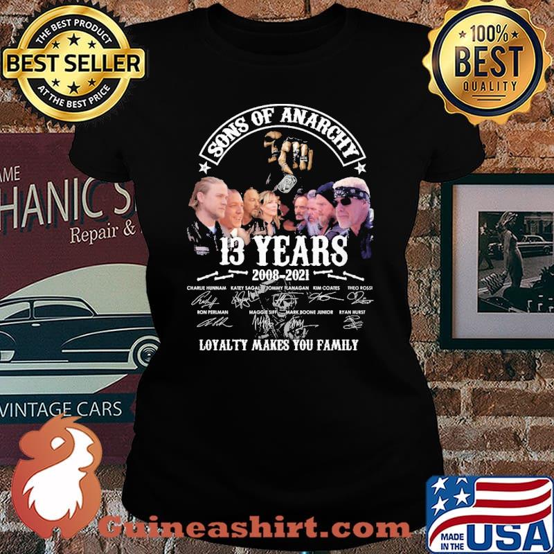 Sons of Anarchy 13th anniversary 2008-2021 loyalty makes you family s Laides tee