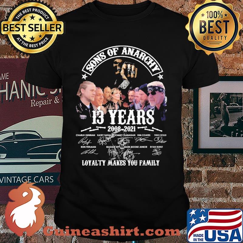 Sons of Anarchy 13th anniversary 2008-2021 loyalty makes you family shirt