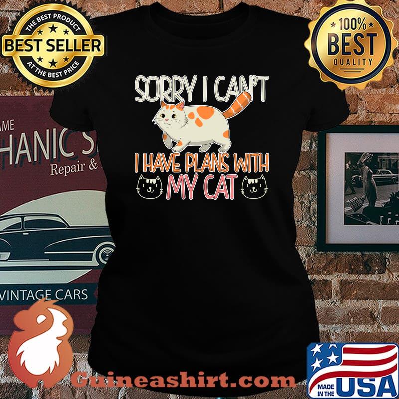 Sorry I Cant I Have Plans With My Cat Person Cat Owner Kitty T-Shirt Laides tee