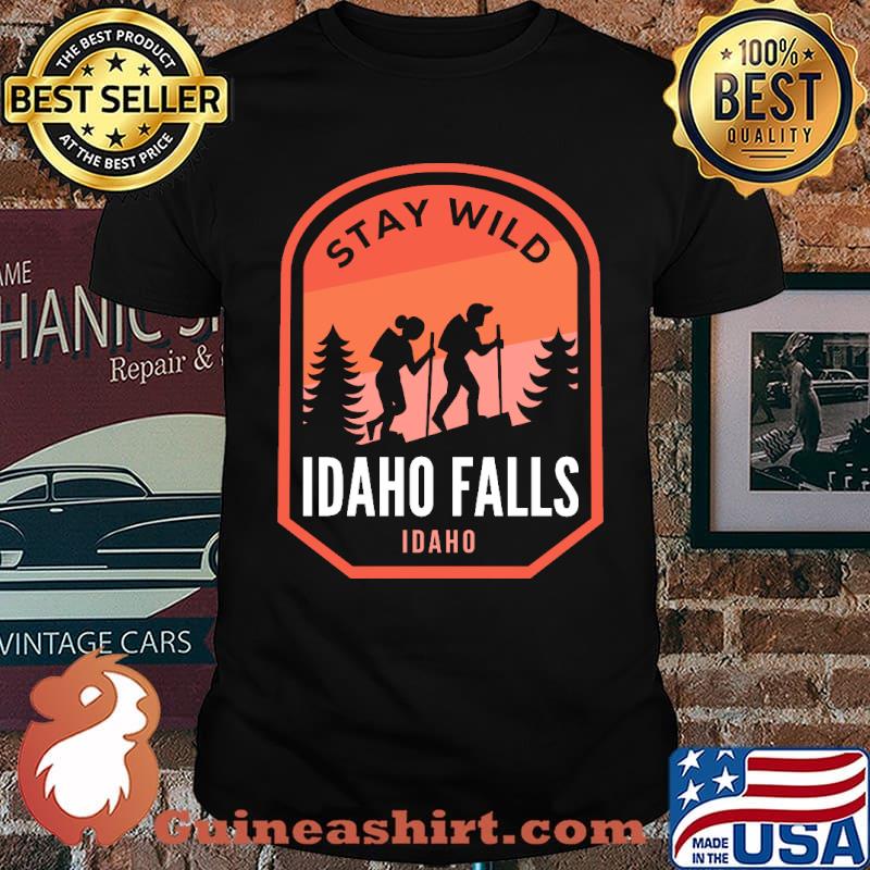 Stay wild Idaho Falls Hiking in Nature shirt