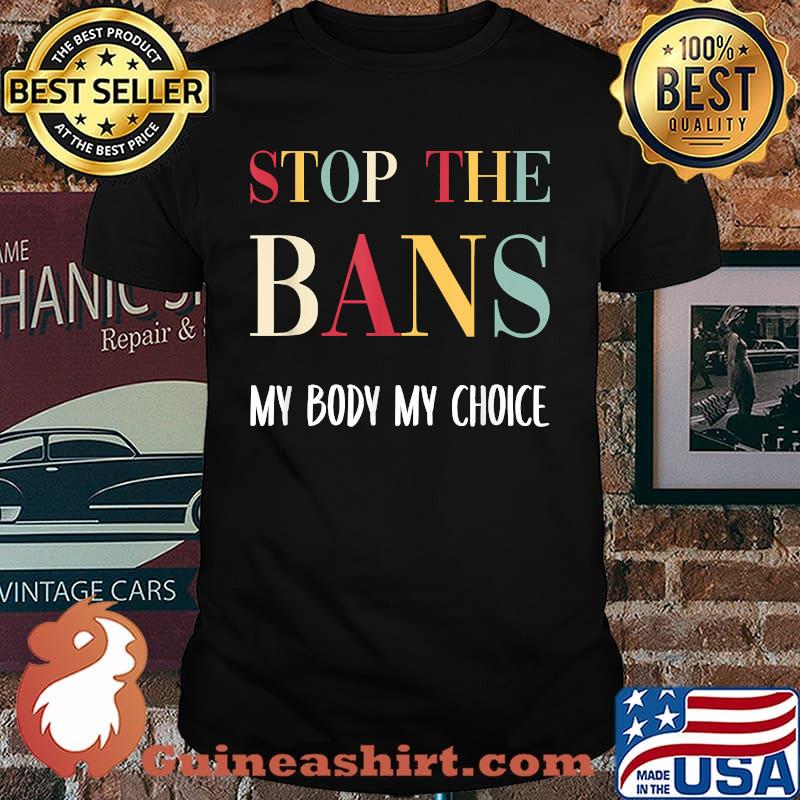 Stop the Bans My Body My Choice T-Shirt