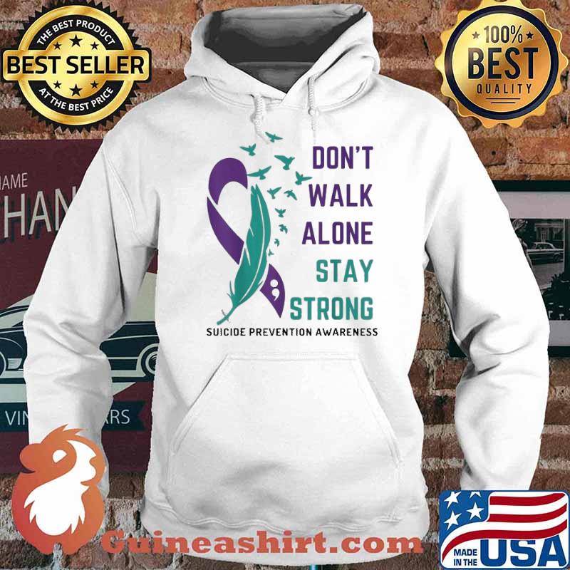 Suicide Prevention Awareness – Don’t Walk Alone Stay Strong Shirt Hoodie