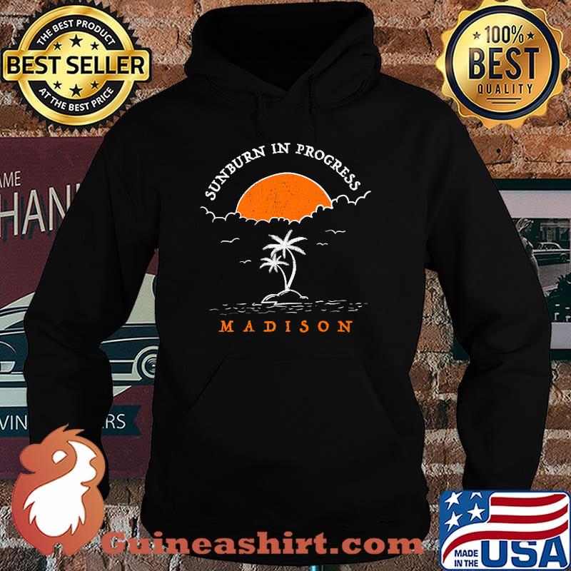 Sunburn in Progress Madison CT Beach Lover Connecticut T-Shirt Hoodie