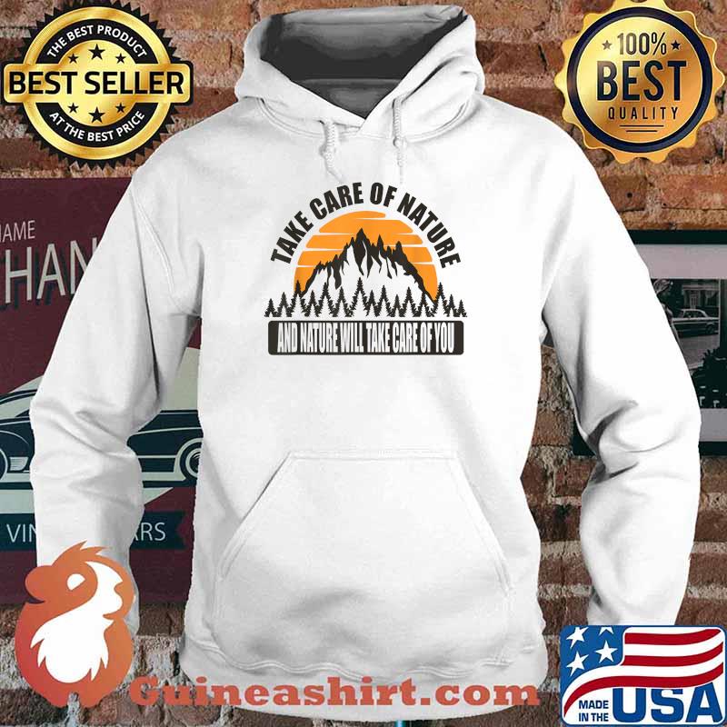Take care of nature and nature will take care of you Save the Earth T-Shirt Hoodie