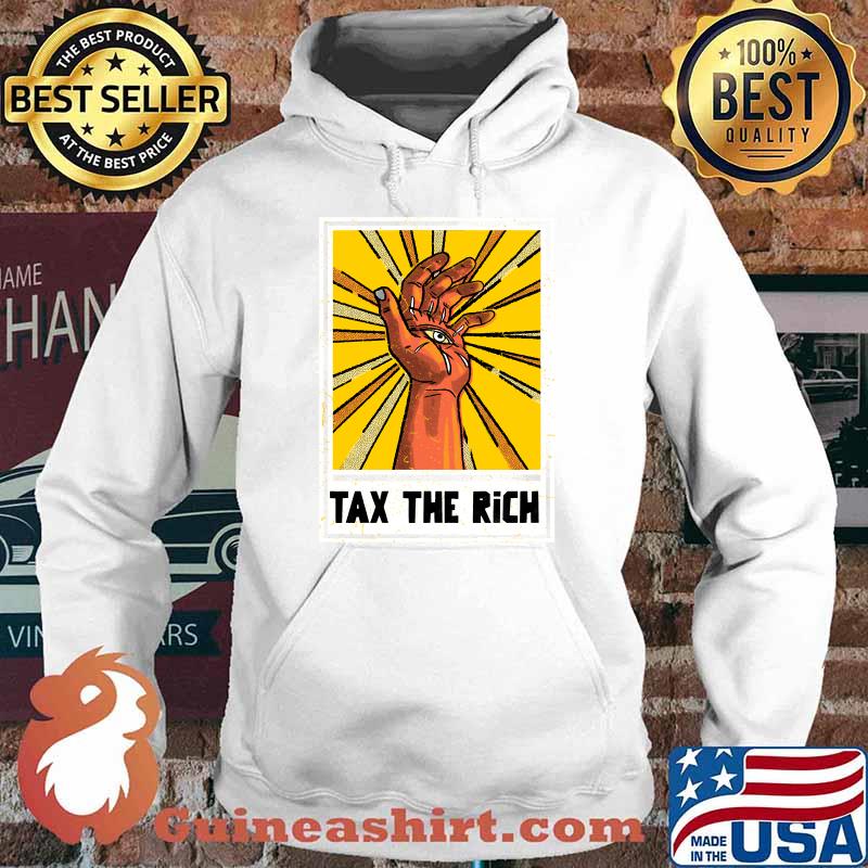 Tax The Rich T-Shirt Hoodie
