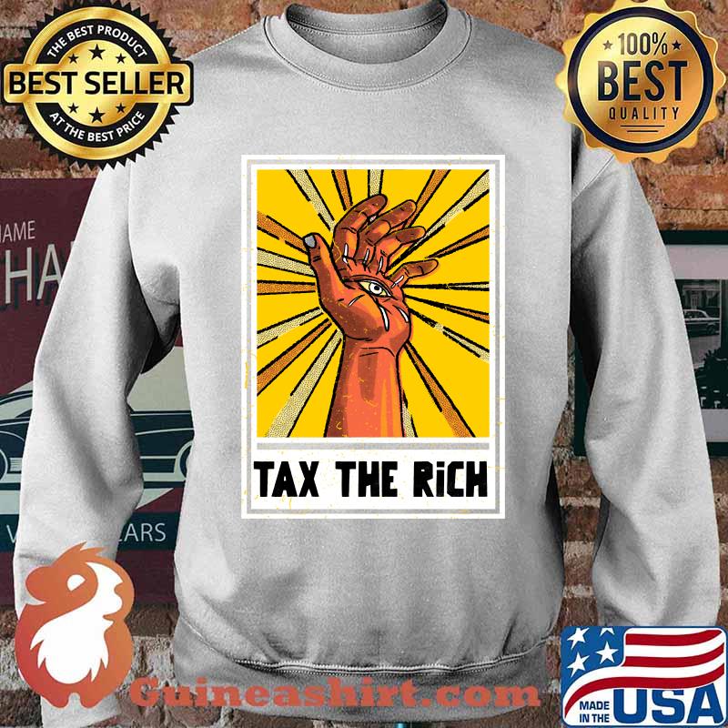 Tax The Rich T-Shirt Sweater