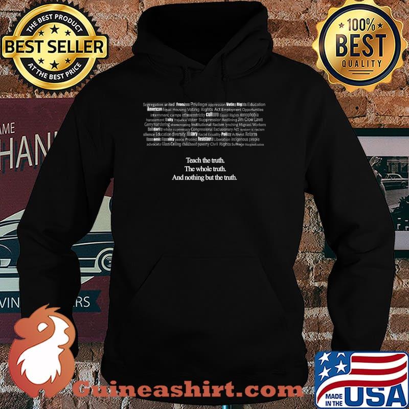 Teach the Truth. The Whole Truth. And Nothing But the Truth T-Shirt Hoodie