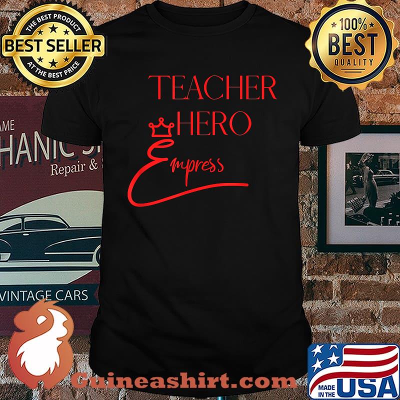 Teacher Hero Empress T-Shirt