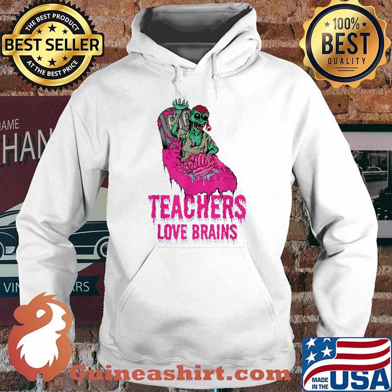 Teachers Love Brains Zombie Educator Education Halloween T-Shirt Hoodie