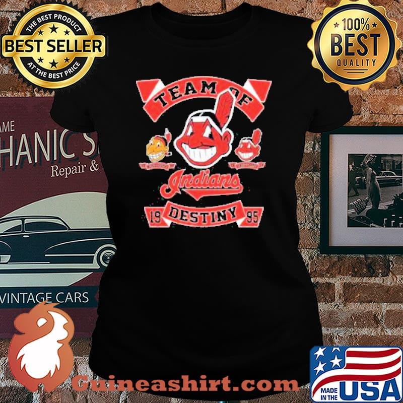 Team Of Cleveland Indians Destiny 1995 Shirt Laides tee