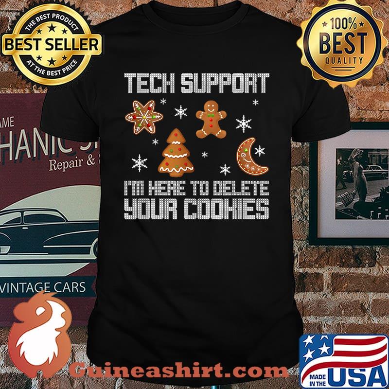 Tech support I'm here to delete your cookies T-Shirt