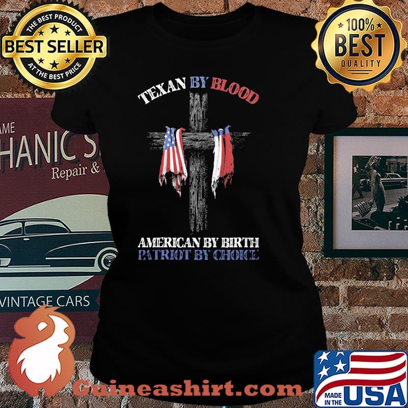 Texan By Blood American By Birth Partiot My Choice Shirt Laides tee