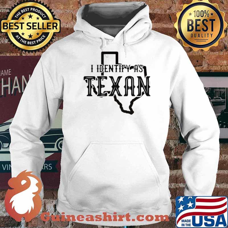 Texas I identify as Texan s Hoodie