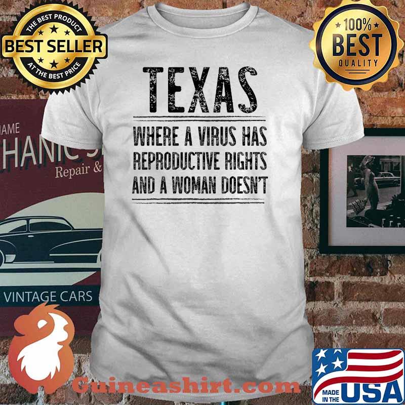 Texas where a virus has Reproductive Rights And A Woman Doesnt March Oct 2 2021 Pro Choice T-Shirt