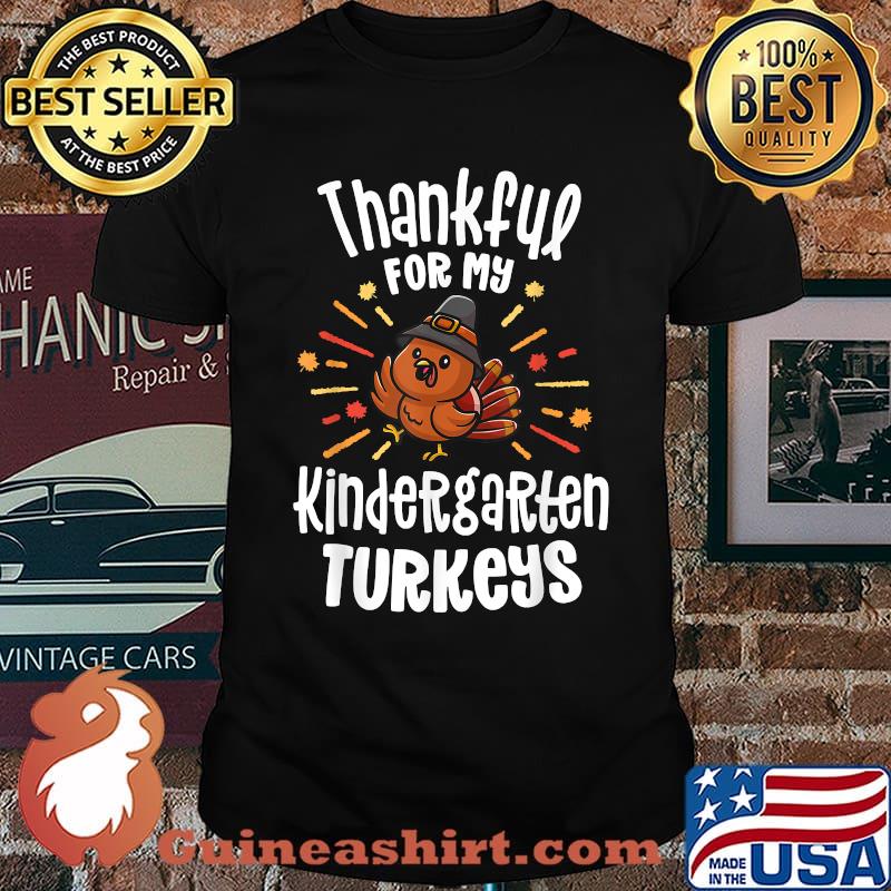 Thankful For My Kindergarten Turkeys Teacher Thanksgiving T-Shirt
