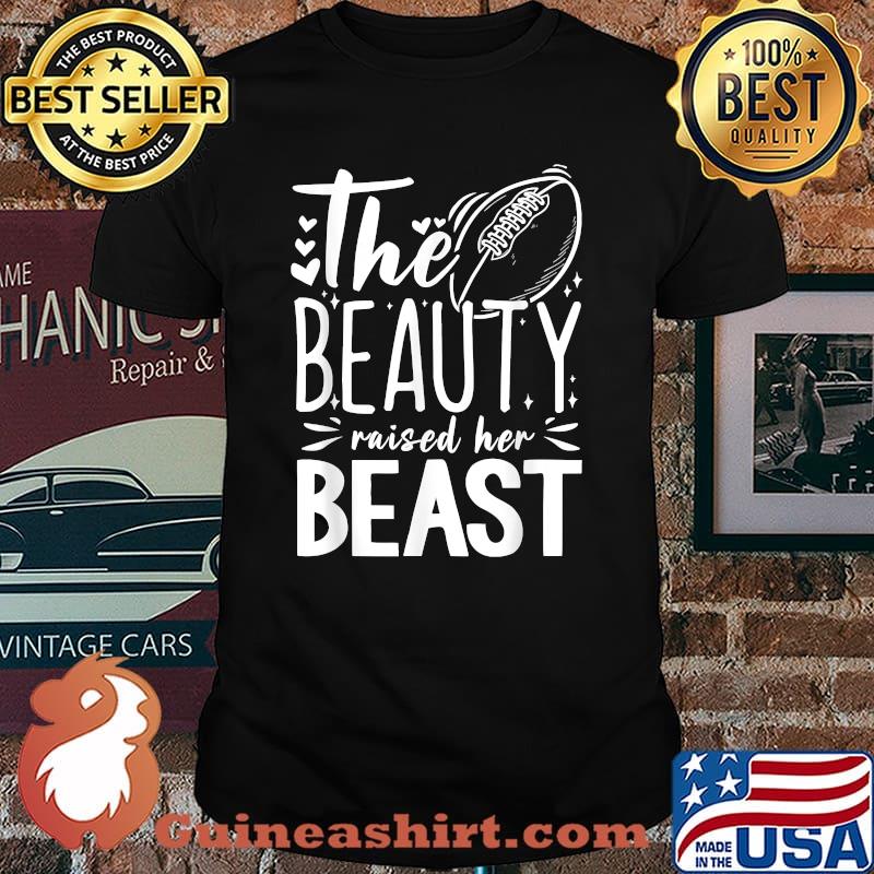 The Beauty Raised Her Beast T-Shirt