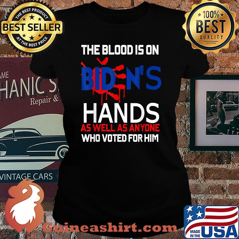The Blood Is On Biden's Hands As Well As anyone Who voted For Him T-s Laides tee