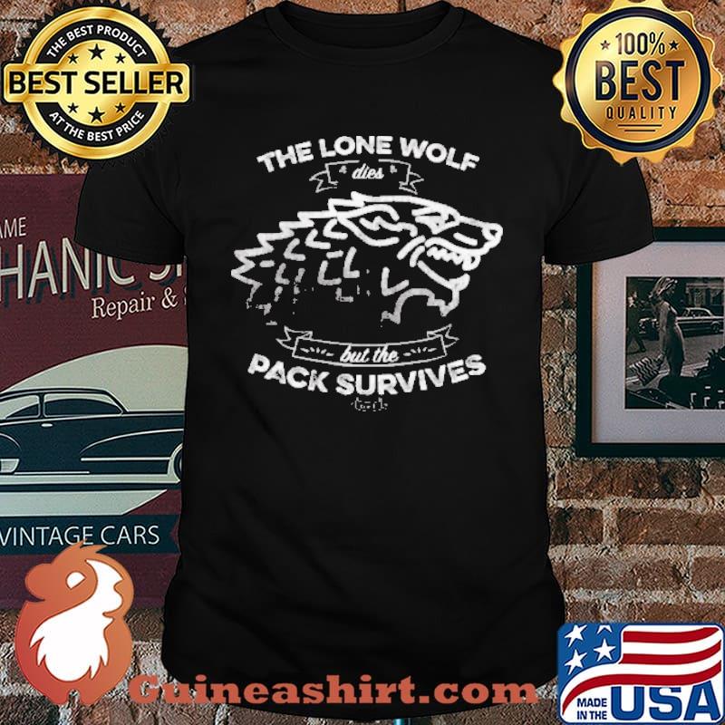 The Lone wolf dies but the pack survives shirt