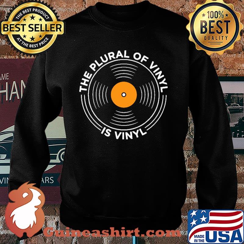 The Plural Of Vinyl Is Vinyl Shirt Sweater