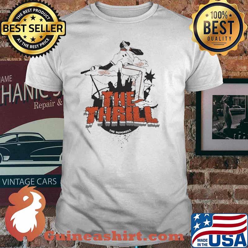 The Thrill The Hundreds Shirt