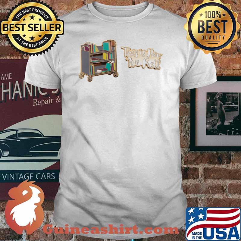 This is How We Roll Book Truck Shirt