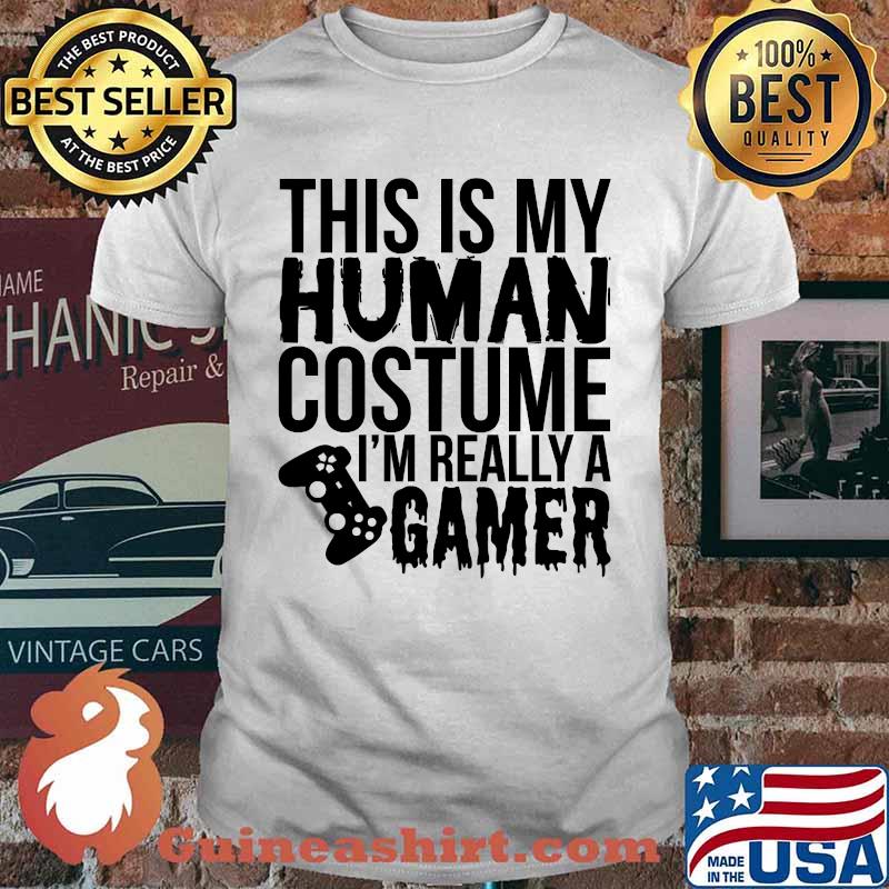 This Is My Human Costume I'm Really A Gamer - Halloween T-Shirt