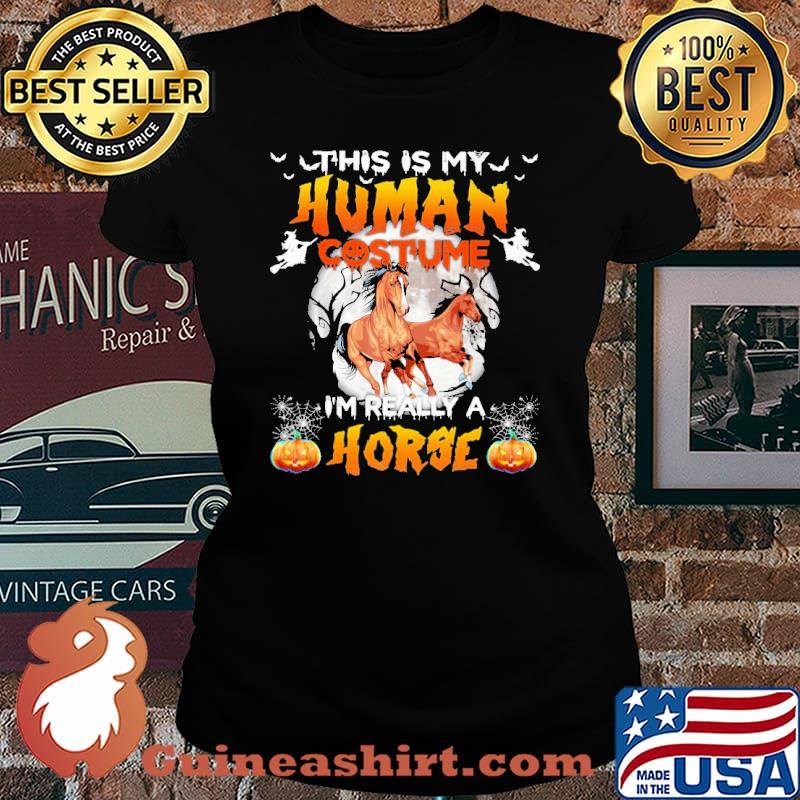 This Is My Human Costume I'm Really A Horse Shirt Laides tee