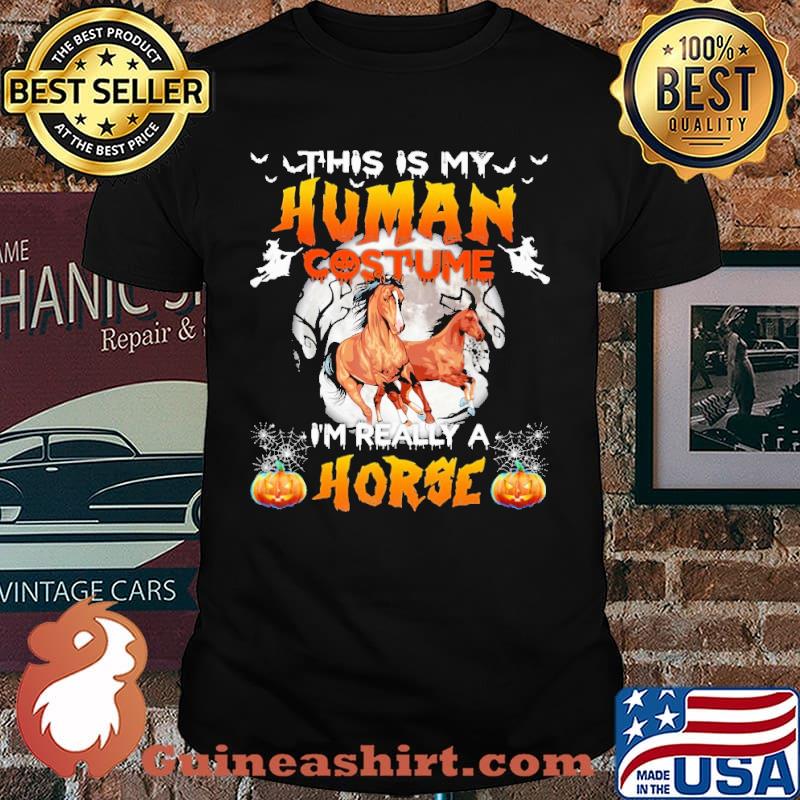 This Is My Human Costume I'm Really A Horse Shirt