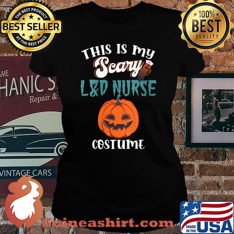 This Is My Scary L&D Nurse Costume Halloween Matching Fun T-Shirt Laides tee