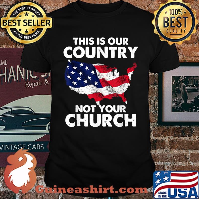 This Is Our Country. Not your Church American Flag T-Shirt