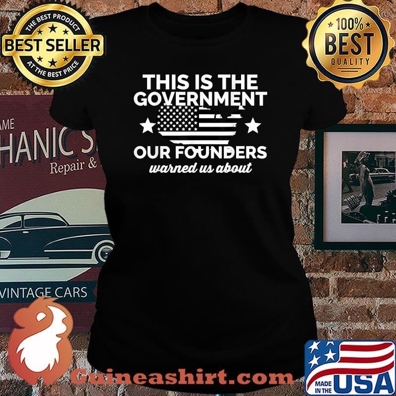 This Is The Government Our Founders Warned Us About T-Shirt Laides tee