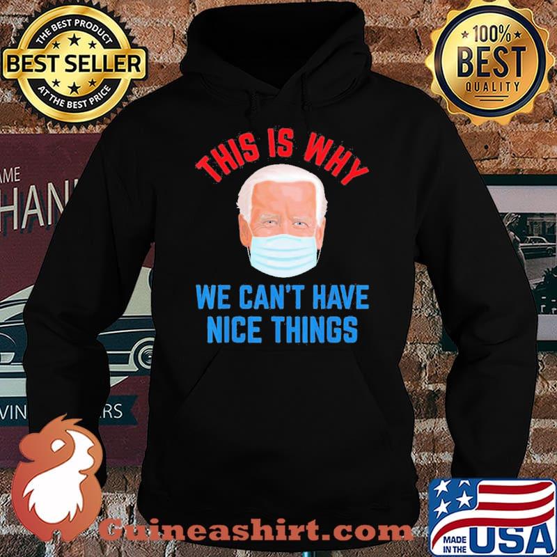 This is why Joe Biden we cant have nice things mask impeach biden s Hoodie