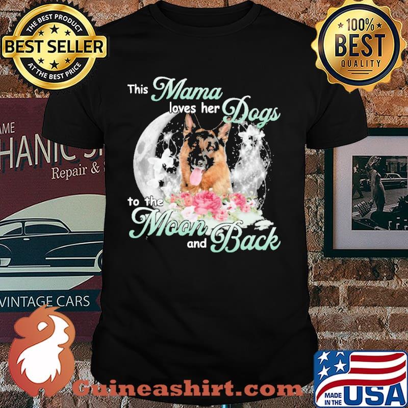This mama loves her dogs to the moon and back german shepherd flower shirt