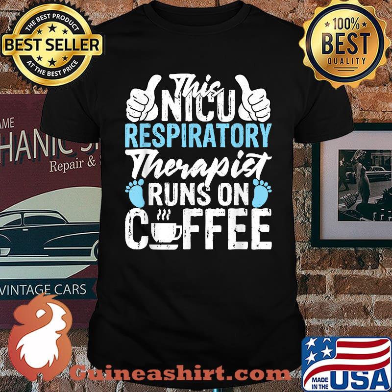 This NICU Respiratory Therapist Runs on Coffee - RT RRT T-Shirt