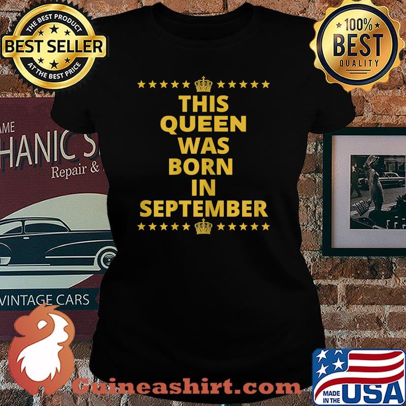 This Queen Was Born In September T-Shirt Laides tee