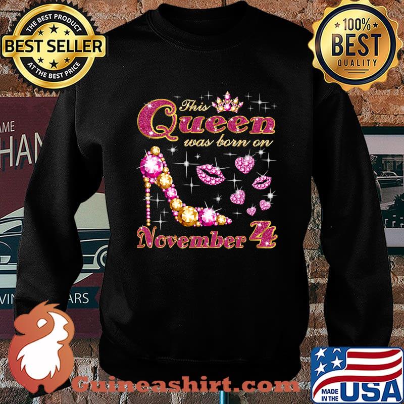 This Queen Was Born On November 4 Kiss Heel T-Shirt Sweater