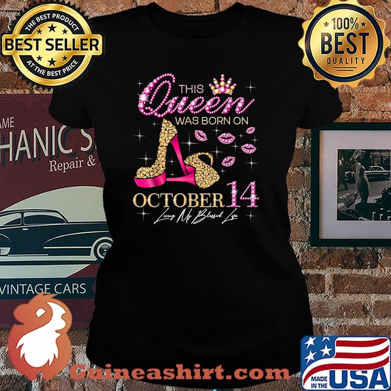 This Queen Was Born on October 14 Living My Blessed Life T-Shirt Laides tee